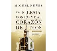 Una Iglesia Conforme Al Corazón De Dios 2da Edición