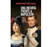 Una infanta frente a Napoleón: María Luisa de Borbón (1782-1824)