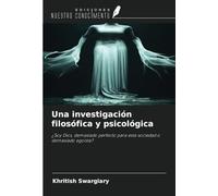 Una investigación filosófica y psicológica: ¿Soy Dios, demasiado perfecto para esta sociedad o demasiado egoísta?