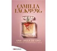 Una jaula de oro | Camilla Läckberg Camilla Läckberg (Auteur)