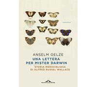 Una lettera per Mister Darwin. Storia meravigliosa di Alfred Russel Wallace