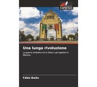 Una lunga rivoluzione: La guerra simbolica tra lo Stato e gli zapatisti in Messico