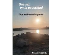 Una luz en la oscuridad: Dios está en todas partes.