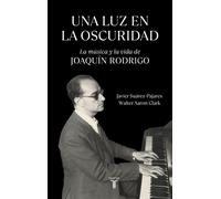 Una luz en la oscuridad La música y la vida de Joaquín Rodrigo - Javier Suárez-Pajares - Taurus - ebook (ePub) - Livre