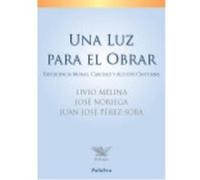 Una Luz Para El Obrar - Pérez-Soba, Juan José, Noriega,José, Melina,Livio Pérez - Soba, Juan José, Noriega, José, Melina, Livio (Auteur)