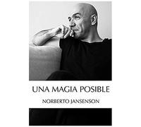 Una Magia Posible: Relatos Y Secretos De Un Mago.