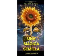 Una Mágica Semilla Primera Parte