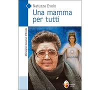 Una mamma per tutti. Natuzza Evolo