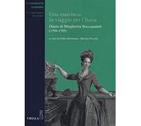 Una Marchesa In Viaggio Per L'italia. Diario Di Margherita Boccapaduli (1794-1795)