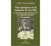 Una mariposa en la maquina de escribir/ Butterfly in the Typewriter: La Vida Tragica De John Kennedy Toole Y La Extraordinaria Historia De La Conjura De Los Necios