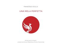 UNA MELA PERFETTA: Amore per se stessi - Unione tra Divino maschile e Divino femminile