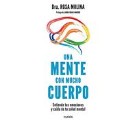 Una mente con mucho cuerpo: Entiende tus emociones y cuida de tu salud mental