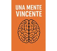 una mente vincente: un titolo per diventare il migliore atleta e migliorare la mente