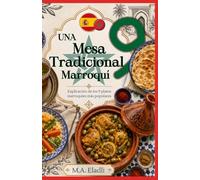 Una Mesa Marroquí Tradicional: Los 9 Mejores Platos Marroquíes Explicados con Guarniciones y Elementos Esenciales de la Cocina Marroquí