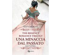 Una minaccia dal passato. La trilogia del romance Regency (Vol. 2)
