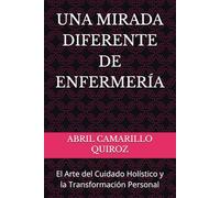 UNA MIRADA DIFERENTE DE ENFERMERÍA: El Arte del Cuidado Holístico y la Transformación Personal