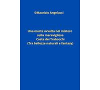 Una morte avvolta nel mistero sulla meravigliosa Costa dei Trabocchi: (Tra bellezze naturali e fantasy)