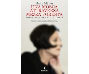 Una mosca attraversa mezza foresta. Storie di regime, esilio e libertà
