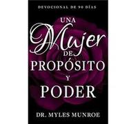 Una Mujer de Proposito Y Poder by Munroe Myles Munroe Munroe Myles Munroe (Auteur)