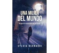 Una Mujer del Mundo: El Sexto Sentido de la Vida
