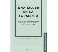 Una mujer en la tormenta: María Teresa Álvarez de Toledo, la primera duquesa titular de la Casa de Alba
