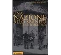 Una Nazione Allo Sbando. L'armistizio Italiano Del Settembre 1943 E Le Sue Conseguenze