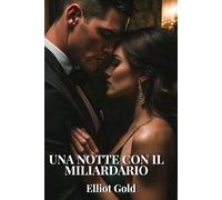 Una notte con il miliardario: Una storia d’amore