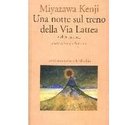 Una Notte Sul Treno Della Via Lattea E Altri Racconti