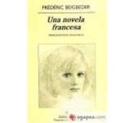 Una Novela Francesa - Beigbeder, Frédéric Beigbeder, Frédéric (Auteur)