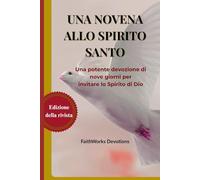 UNA NOVENA ALLO SPIRITO SANTO: Una potente devozione di nove giorni per invitare lo Spirito di Dio
