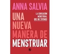 Una nueva manera de menstruar: Conociendo y respetando tu cuerpo y tus necesidades menstruales