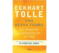 Una Nueva Tierra: Un Despertar Al Propósito De Su Vida / A New Earth: Awakening To Your Life's Purpose