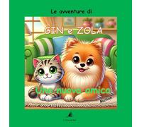 Una nuova amica. Le avventure di Gin e Zola. Ediz. a colori