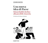 Una nuova idea di paese. Dal probabile declino alla possibile rinascita