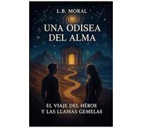 Una Odisea Del Alma: El Viaje Del Héroe Y Las Llamas Gemelas (Spanish Edition)