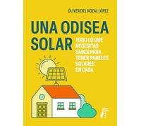 Una odisea solar: Todo lo que necesitas saber para tener paneles solares en casa
