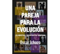 Una Pareja Para La Evolución: Clarifica Despierta Unifica