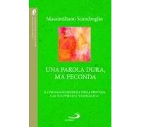 Una Parola Dura, Ma Feconda. Il Linguaggio Difficile Della Profezia E La Sua Portata «Evangelica»