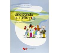 Una parola tira l'Altra 1 : Attività ed esercizi di vocabolario