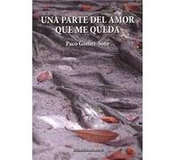 Una Parte Del Amor Que Me Queda - [Livre en VO] Gómez - Soto, Paco (Auteur)