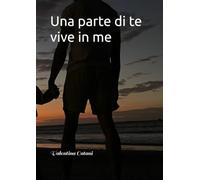 Una parte di te vive in me