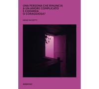 Una persona che rinuncia a un amore complicato è codarda o coraggiosa?