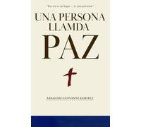 Una Persona Llamada Paz: Paz No Es Un Lugar Es Una Persona