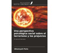 Una perspectiva psicológica social sobre el terrorismo y los prejuicios: El caso de Indonesia