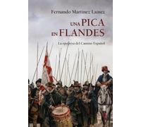 Una pica en Flandes: La epopeya del camino español