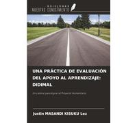 UNA PRÁCTICA DE EVALUACIÓN DEL APOYO AL APRENDIZAJE: DIDIMAL: Un camino para lograr el Proyecto Humanitario
