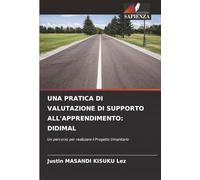 UNA PRATICA DI VALUTAZIONE DI SUPPORTO ALL'APPRENDIMENTO: DIDIMAL: Un percorso per realizzare il Progetto Umanitario