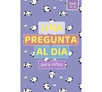Una pregunta al día para niños: Un diario divertido de 365 días para descubrirte a ti mismo, ¡Una pregunta a la vez!