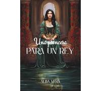 Una princesa para un rey: La historia de un amor épico
