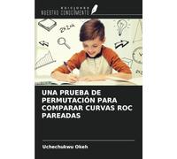 UNA PRUEBA DE PERMUTACIÓN PARA COMPARAR CURVAS ROC PAREADAS